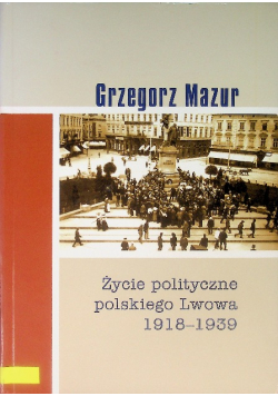 Życie polityczne polskiego Lwowa 1918 - 1939