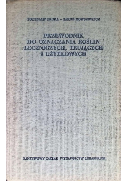 Przewodnik do oznaczania roślin leczniczych trujących i użytkowych