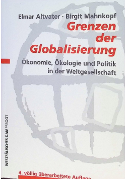 Grenzen der Globalisierung: Ökonomie, Ökologie und Politik in der Weltgesellschaft...