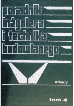 Poradnik inżyniera i technika budowlanego. Tom 4