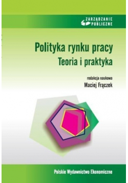 Polityka rynku pracy. Teoria i praktyka