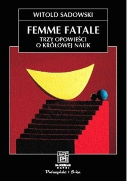 Femme fatale Trzy opowieści o królowej nauk