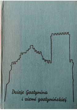 Dzieje Gostynina i ziemi gostyńskiej