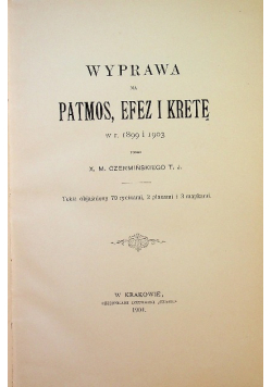 Wyprawa na Patmos Efez i Kretę w r 1899 i 1903 / Z Grecyi i Krety 1904 r