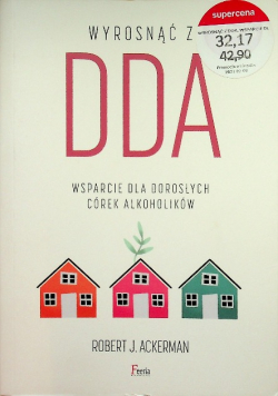 Wyrosnąć z DDA. Wsparcie dla dorosłych córek alkoholików