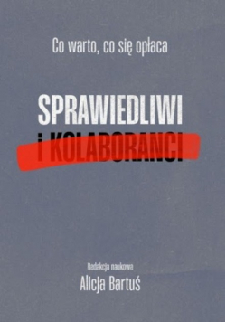 Co warto co się opłaca sprawiedliwi i kolaboranci