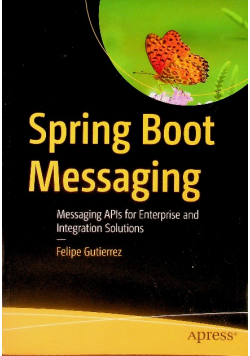 Spring Boot Messaging Messaging APIs  for Enterprise Solutions