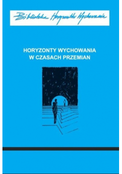 Horyzonty wychowania w czasach przemian