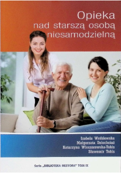 Opieka nad starszą osobą niesamodzielną Tom IX