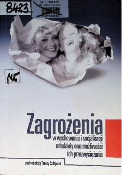Zagrożenia w wychowaniu i socjalizacji młodzieży oraz możliwości ich przezwyciężania