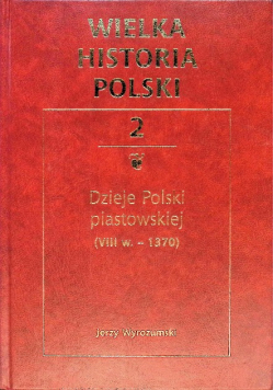 Wielka Historia Polski Tom 2 Dzieje Polski Piastowskiej