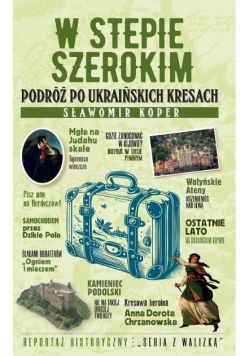 W stepie szerokim Podróż po ukraińskich Kresach