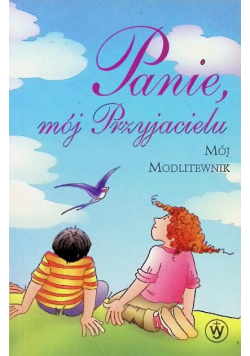 Panie, mój Przyjacielu. Mój modlitewnik