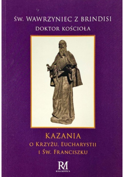 Kazania o Krzyżu, Eucharystii i św. Franciszku