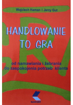 Handlowanie to gra czyli Od namawiania