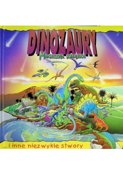 Dinozaury i inne niezwykłe stwory Magiczna książka