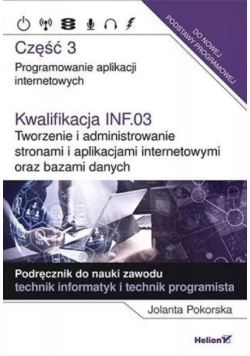 Kwalifikacja INF.03 Część 3 Tworzenie i administrowanie stronami i aplikacjami internetowymi