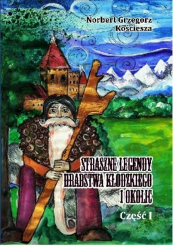 Straszne Legendy Hrabstwa Kłodzkiego i okolic