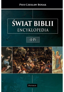 Świat Biblii. Encyklopedia (I-P)