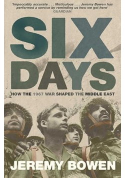 Six Days: How the 1967 War Shaped the Middle East