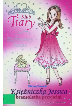 Klub Tiary Księżniczka Jessica i bransoletka przyjaźni