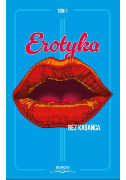 Erotyka bez kagańca Tom 1