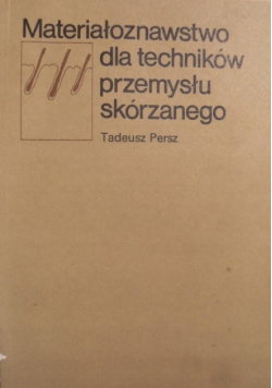 Materiałoznawstwo dla techników przemysłu skórzanego
