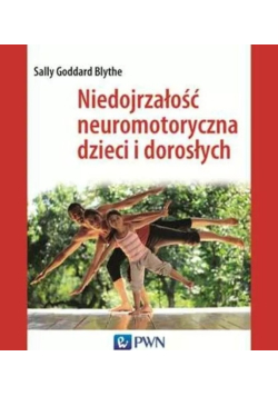 Niedojrzałość neuromotoryczna dzieci i dorosłych