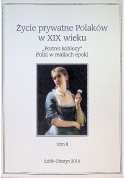 Życie prywatne Polaków w XIX wieku Tom 2