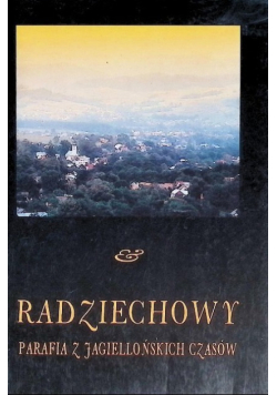 Radziechowy Parafia z Jagiellońskich czasów