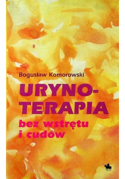 Urynoterapia bez wstrętu i cudów