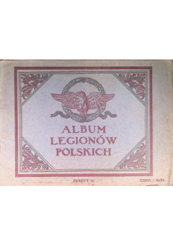 Album Legionów Polskich - Zeszyt II. Kraków 1916 r.