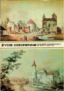 Życie codzienne małego miasteczka w XVII i XVIII w.