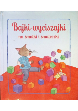 Bajki wyciszajki na smutki i smuteczki