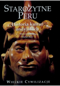Wielkie Cywilizacje Starożytne Peru Historia kultur andyjskich