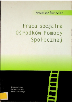 Praca socjalna ośrodków pomocy społecznej