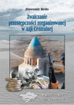 Zwalczanie przestępczości zorganizowanej w Azji Centralnej