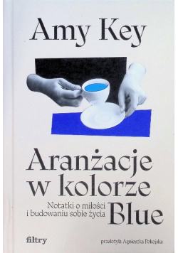 Aranżacje w kolorze Blue. Notatki o miłości i budowaniu sobie życia