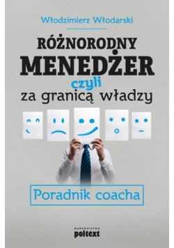 Różnorodny menedżer czyli za granicą władzy Poradnik coacha