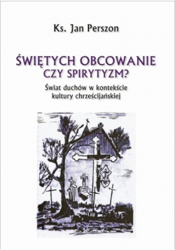 Świętych obcowanie czyli spirytyzm?