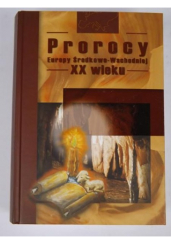 Prorocy Europy Środkowo Wschodniej XX wieku