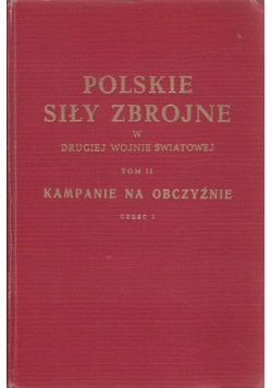 Polskie siły zbrojne w drugiej wojnie światowej Tom II Część 1