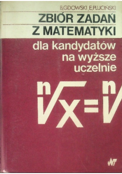Zbiór zadań z matematyki dla kandydatów na wyższe uczelnie