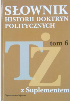 Słownik historii doktryn politycznych Tom 6