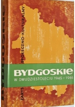 Bydgoskie  w dwudziestoleciu 1945 do 1965