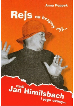 Rejs na krzywy ryj czyli Jan Himilsbach i jego czasy...