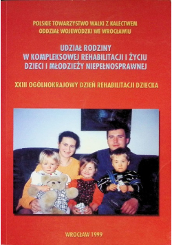 Udział rodziny w kompleksowej rehabilitacji i życiu dzieci i młodzież  niepełnosprawnej