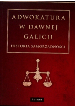 Adwokatura w dawnej Galicji Historia Samorządności