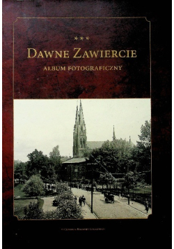 Dawne Zawiercie album fotograficzny