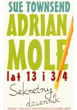 Adrian Mole lat 13 i 3 / 4 Sekretny dziennik
